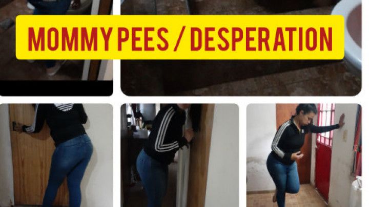 Mommy pees / desperation