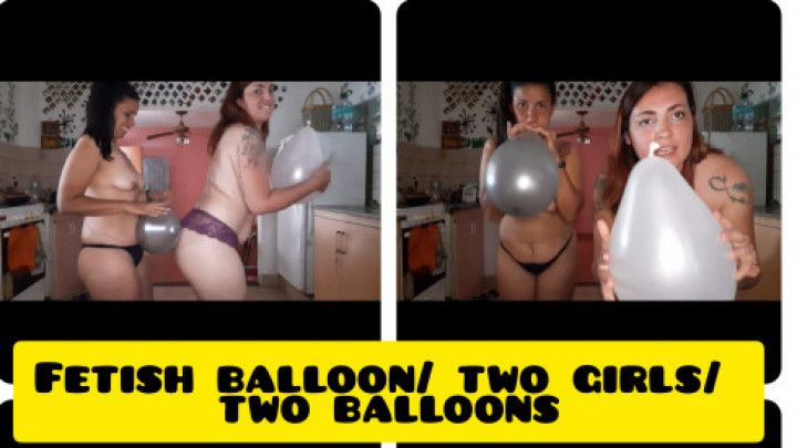 Fetish balloon/ two girls/ two balloons