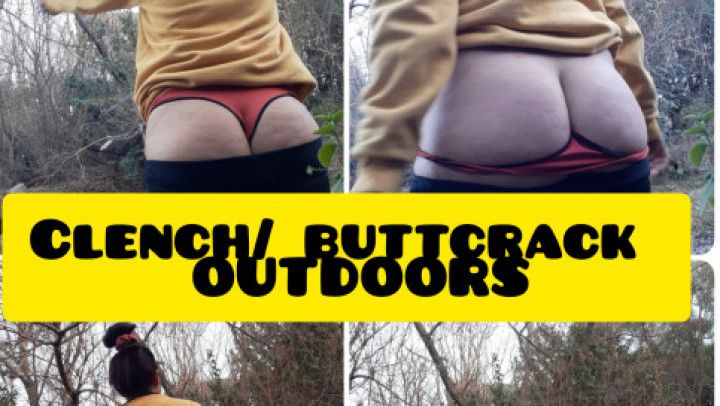 Clench/ buttcrack  OUTDOORS