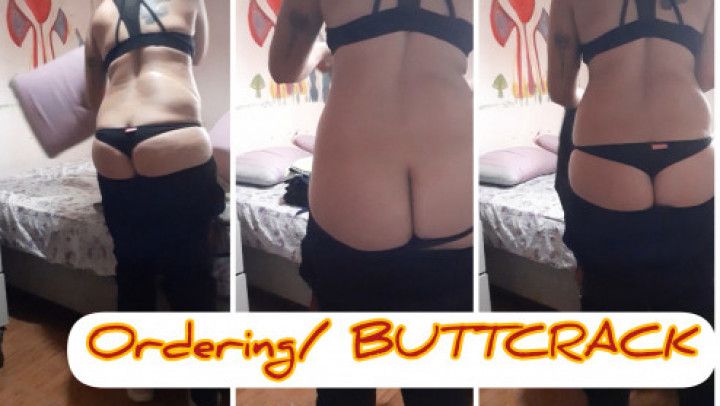 Ordering/ BUTTCRACK