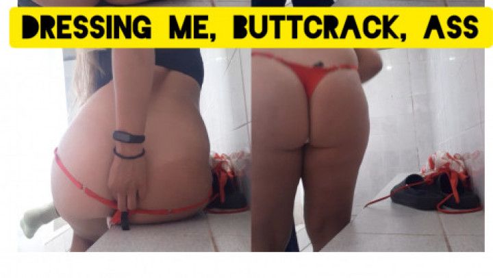 dressing me, buttcrack, ass