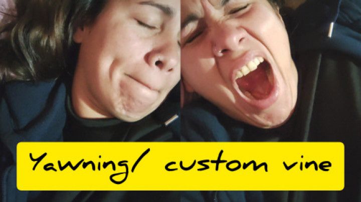 Yawning/ custom vine