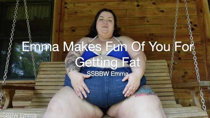 Emma Makes Fun Of You For Getting Fat