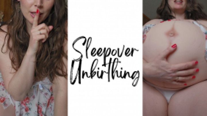 Sleepover Unbirthing