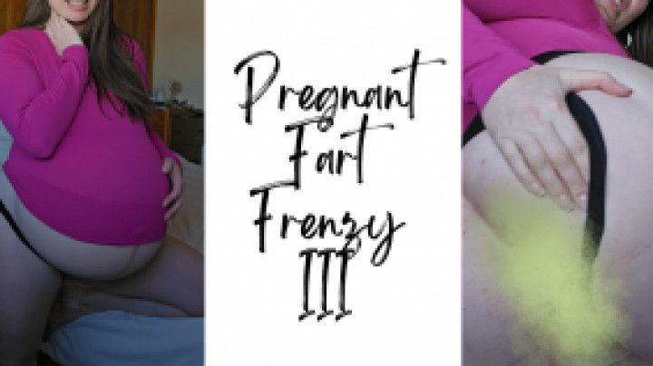 Pregnant Fart Frenzy III