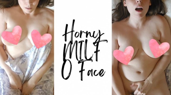 Horny MILF O Face