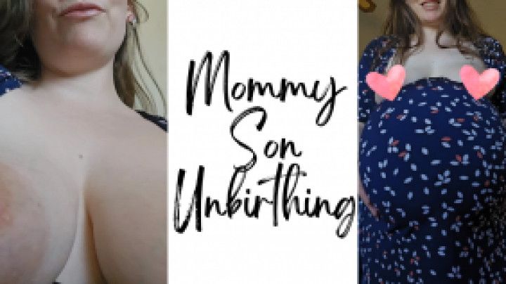 Mommy Son Unbirthing