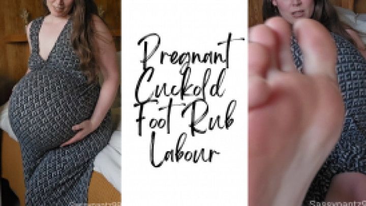 Pregnant Cuckold Foot Rub Labour