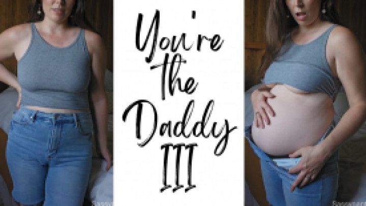 You're the Daddy III