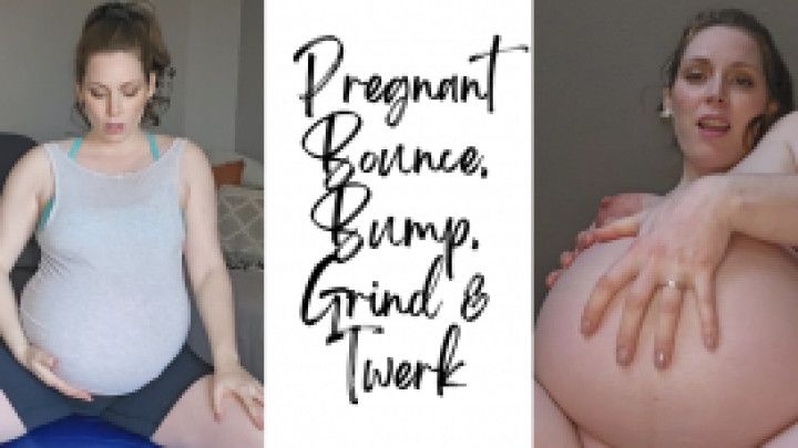 Pregnant Bump Bounce, Grind &amp; Twerk