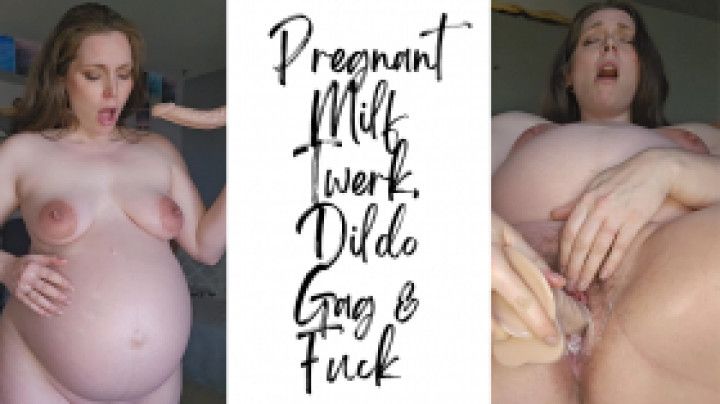 Pregnant MILF Twerk, Dildo Gag &amp; Fuck