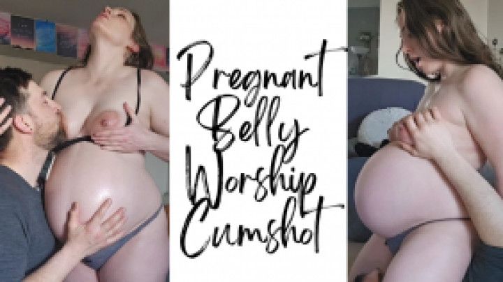 Pregnant Belly Worship Cumshot