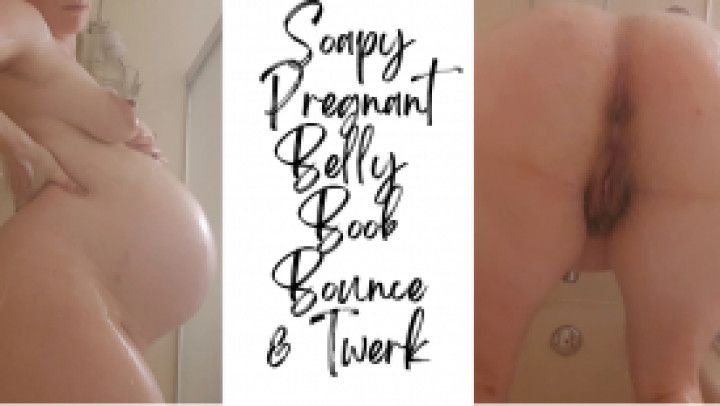 Soapy Pregnant Belly Boob Bounce &amp; Twerk