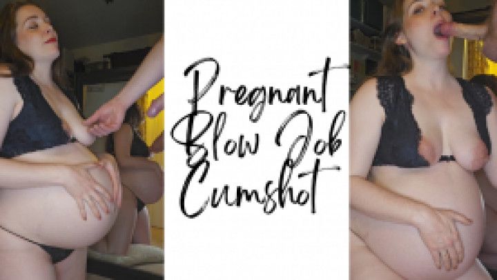 Pregnant Blow Job Belly Cumshot