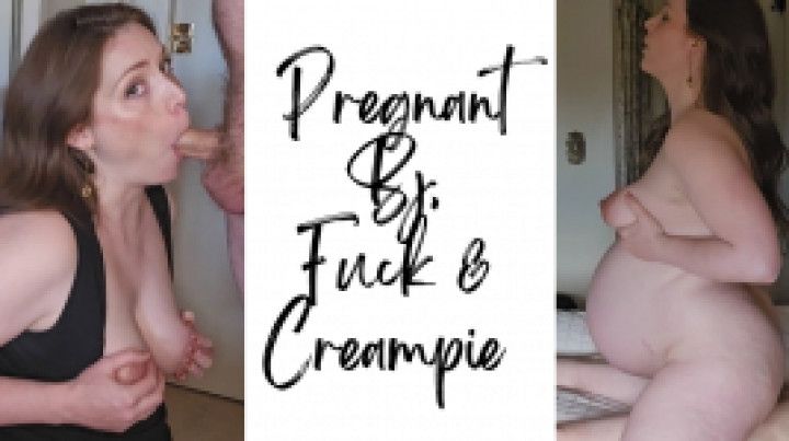 Pregnant BJ, Fuck &amp; Creampie