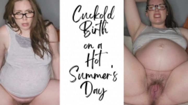 Cuckold Birth on a Hot Summer's Day