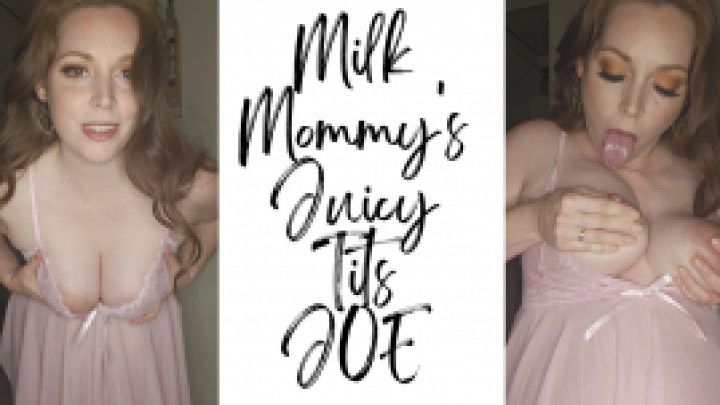 Milk Mommy's Juicy Tits JOE