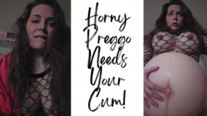 Horny Preggo Needs Your Cum