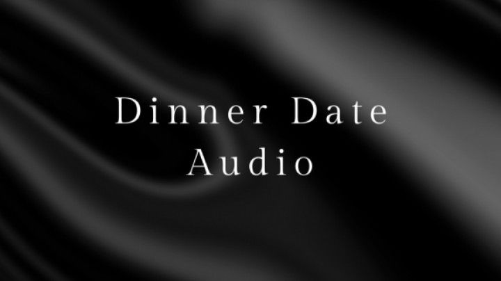 Dinner Date Audio