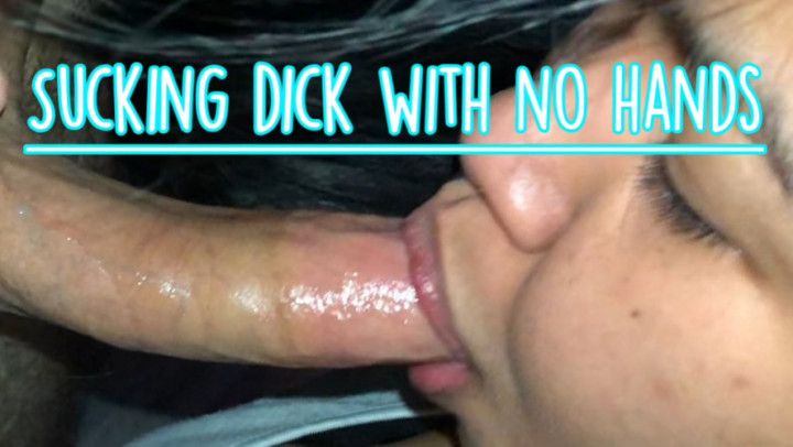 Sucking A Long Dick With No Hands