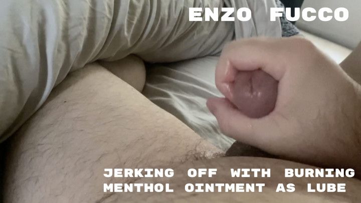 Jerking Off With Menthol As Lube With Cumshot