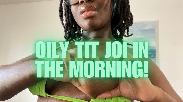Oily Tit JOI In The Morning