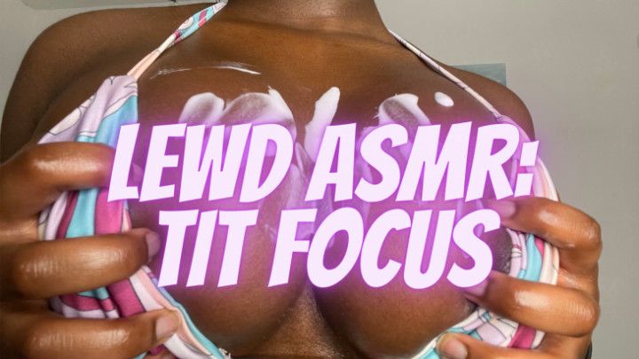 Lewd ASMR: Tit Focus