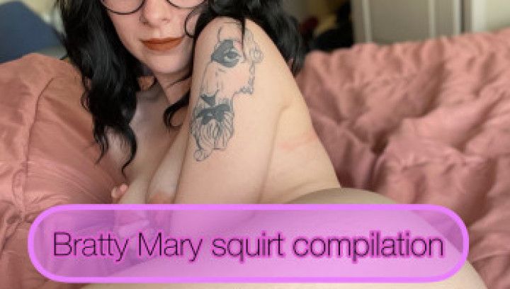 Bratty Mary Squirt Compilation