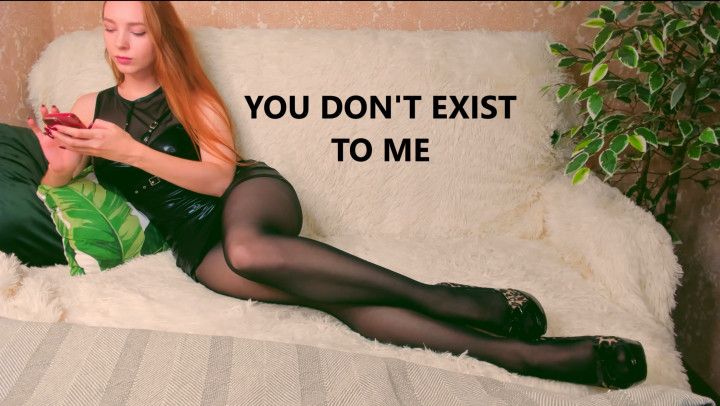 YOU DON'T EXIST TO ME