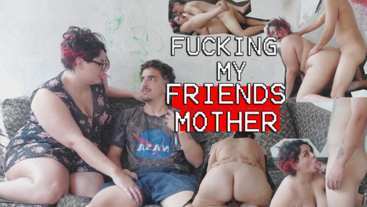 MOMMY FUCKS MY FRIEND