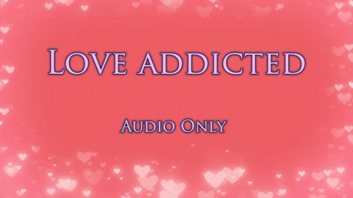 Love addicted - Audio Only