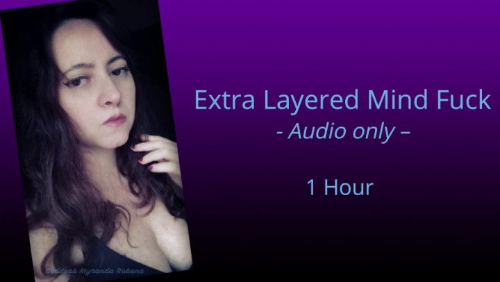 Extra Layered Mind Fuck - Audio only 1h