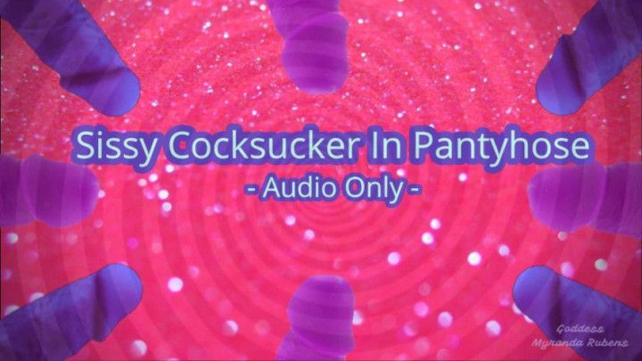 Sissy Cocksucker In Pantyhose Audio Only