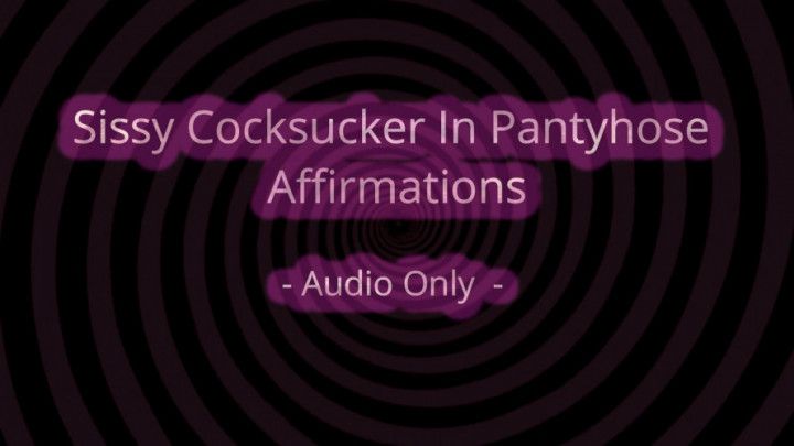 Sissy Cocksucker Pantyhose Affirmations