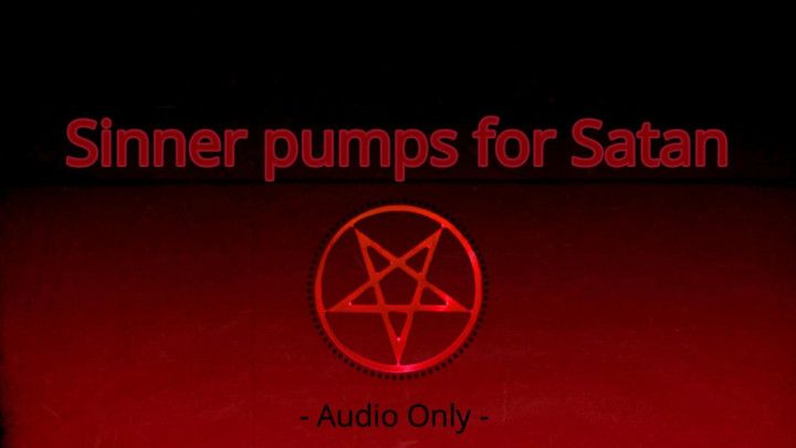 Sinner pumps for Satan - Audio Only