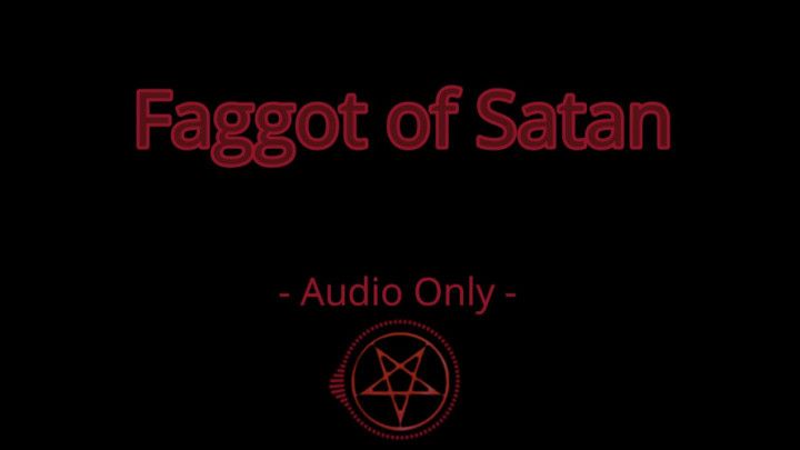 Faggot of Satan - Audio Only