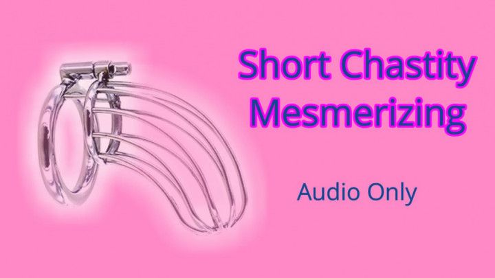 Short Chastity Mesmerizing - Audio Only