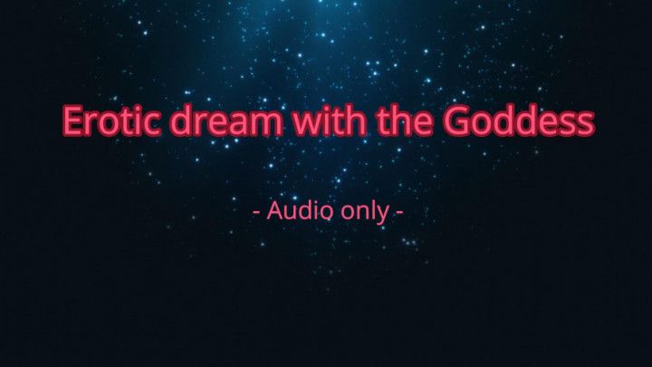 Erotic dream with the Goddess - Audio only