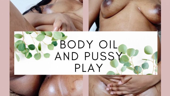 Oiling my body and playing with pussy