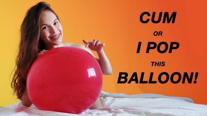 Cum Or I Pop This Balloon