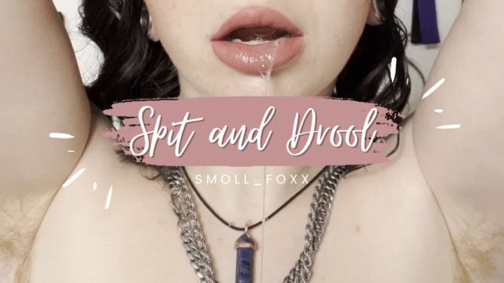 Spit and Drool