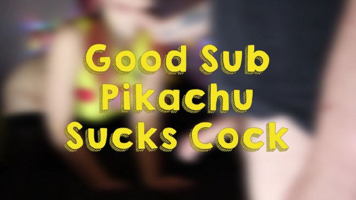 Good Sub Pika Sucks Cock