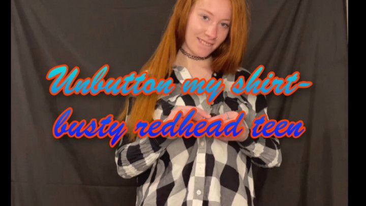 Redhead busty teen- unbuttoning tease