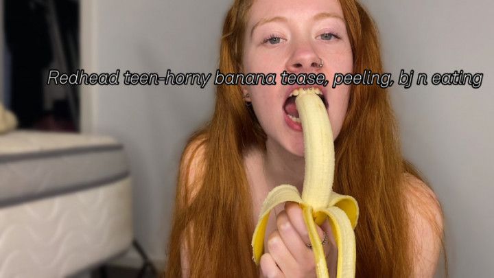 Hot teen; horny banana=bj, n eating