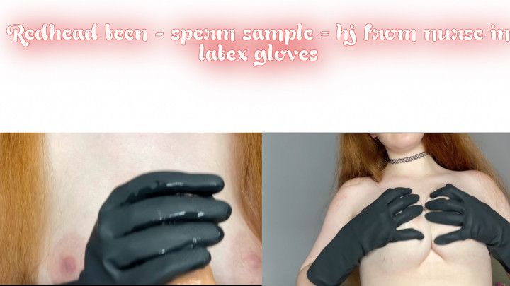 Redhead nurse-sperm sample;LATEX GLOVES