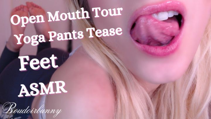 Open Mouth Tour Yoga Pants Tease and Feet ASMR