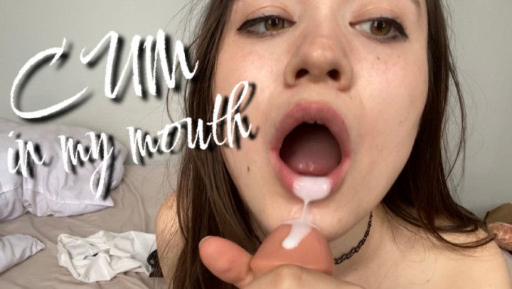 cum in my mouth