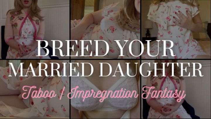 Breed Your Married Daughter