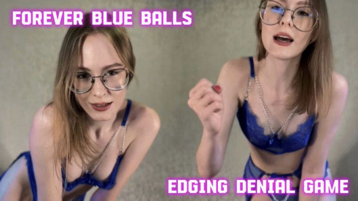 Blue Aching Balls Forever - Orgasm Denial JOI