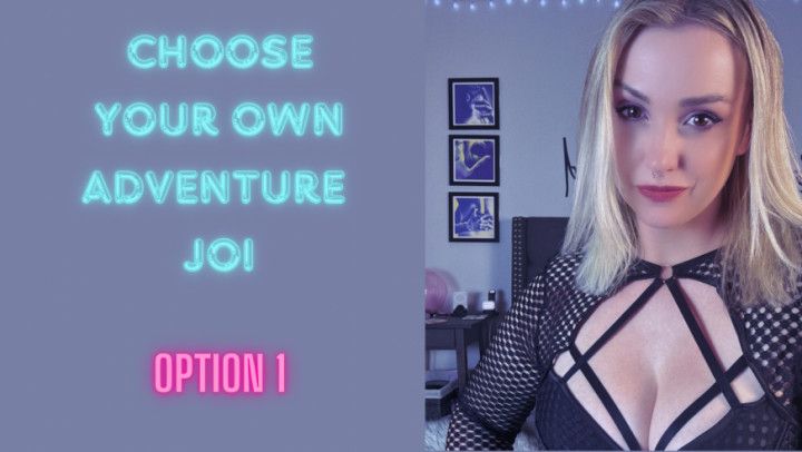 Choose your own JOI Adventure - Option 1